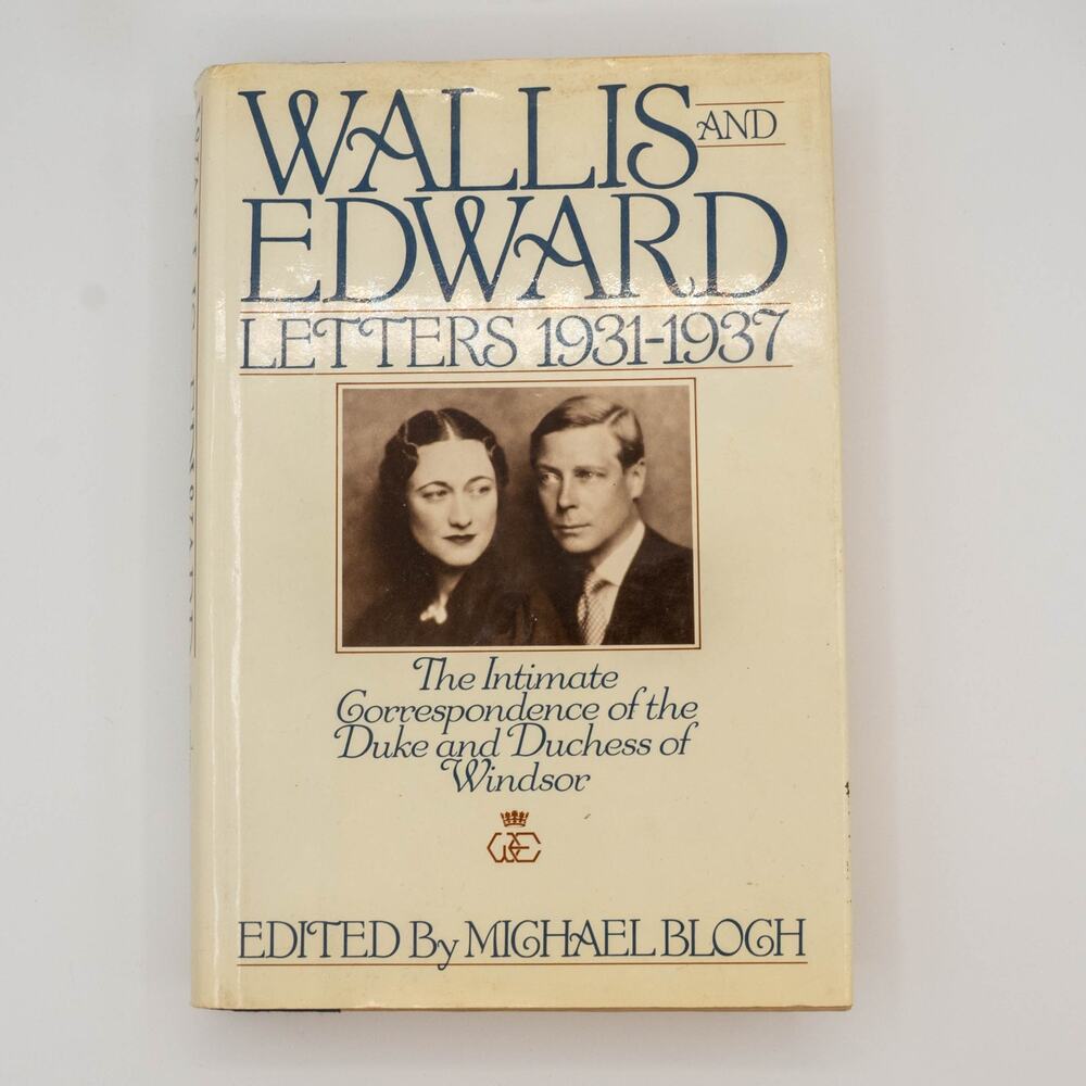 Wallis and Edward Letters, 1931-1937 Intimate Correspondence Duke Duchess Winsor